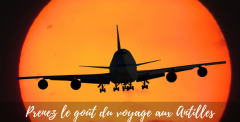 Prenez le goût du voyage aux Antilles